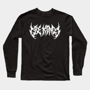 Be Kind Death Metal Style Long Sleeve T-Shirt